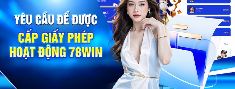 Các bước để nhận được giấy phép hoạt động 78win
