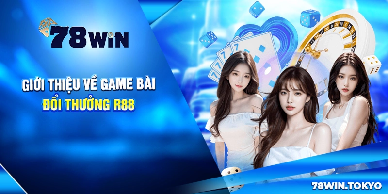 Giới thiệu về game bài đổi thưởng R88